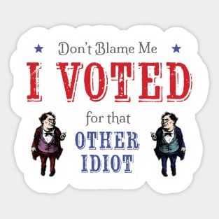 Voted for the Other Idiot! (Light) Sticker